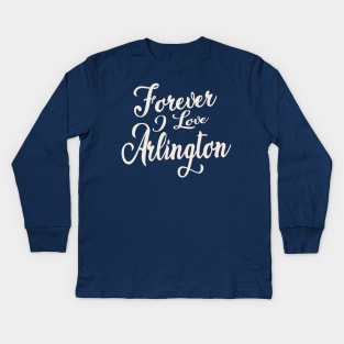 Forever i love Arlington Kids Long Sleeve T-Shirt